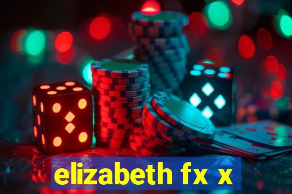 elizabeth fx x